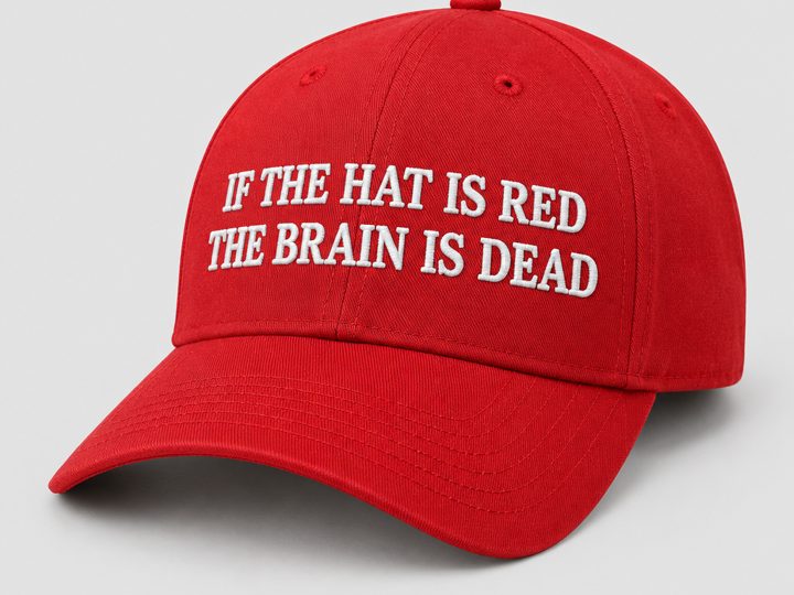 Red embroidered cap that reads If the hat is red, the brain is dead